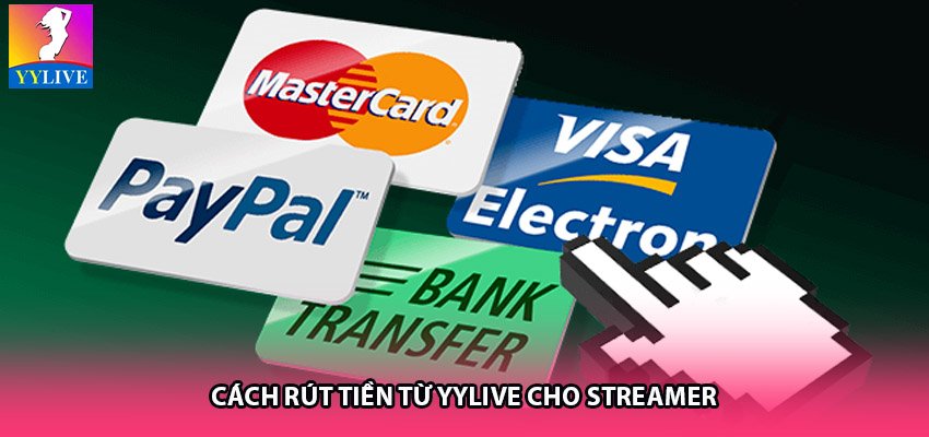 Cách rút tiền từ YYlive cho streamer