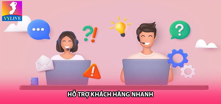 Hỗ trợ khách hàng nhanh