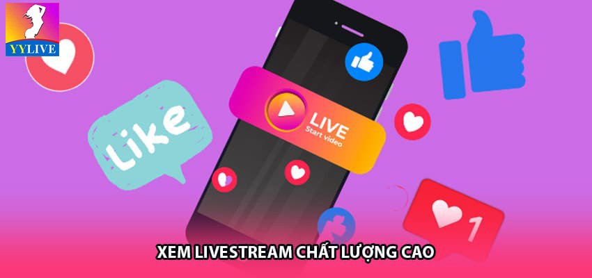 Xem livestream chất lượng cao